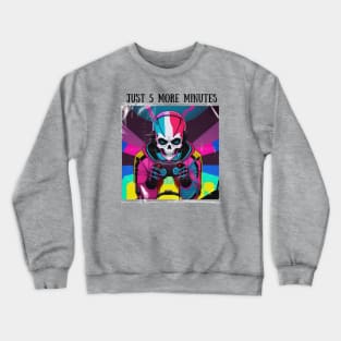 Just 5 More Minutes Crewneck Sweatshirt